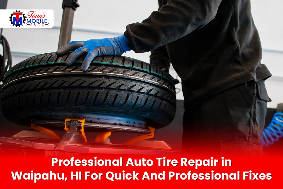 Professional Auto Tire Repair in Waipahu, HI for Quick Fixes
